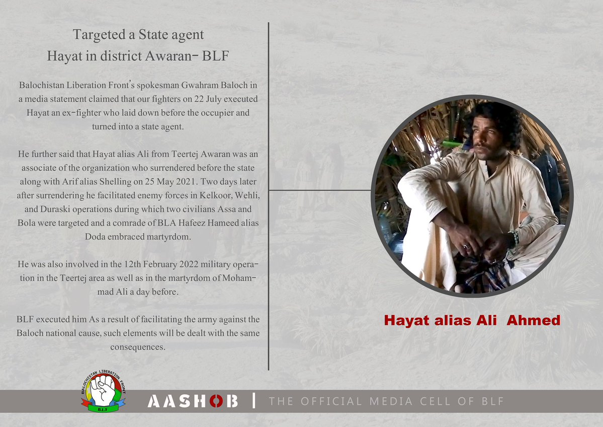 Iran-based Balochistan Liberation Front (BLF) claimed killing of its own former militant Hayat alias Ali Ahmad who had surrendered to Pakistani security forces and was allegedly involved in operations against Baloch militants